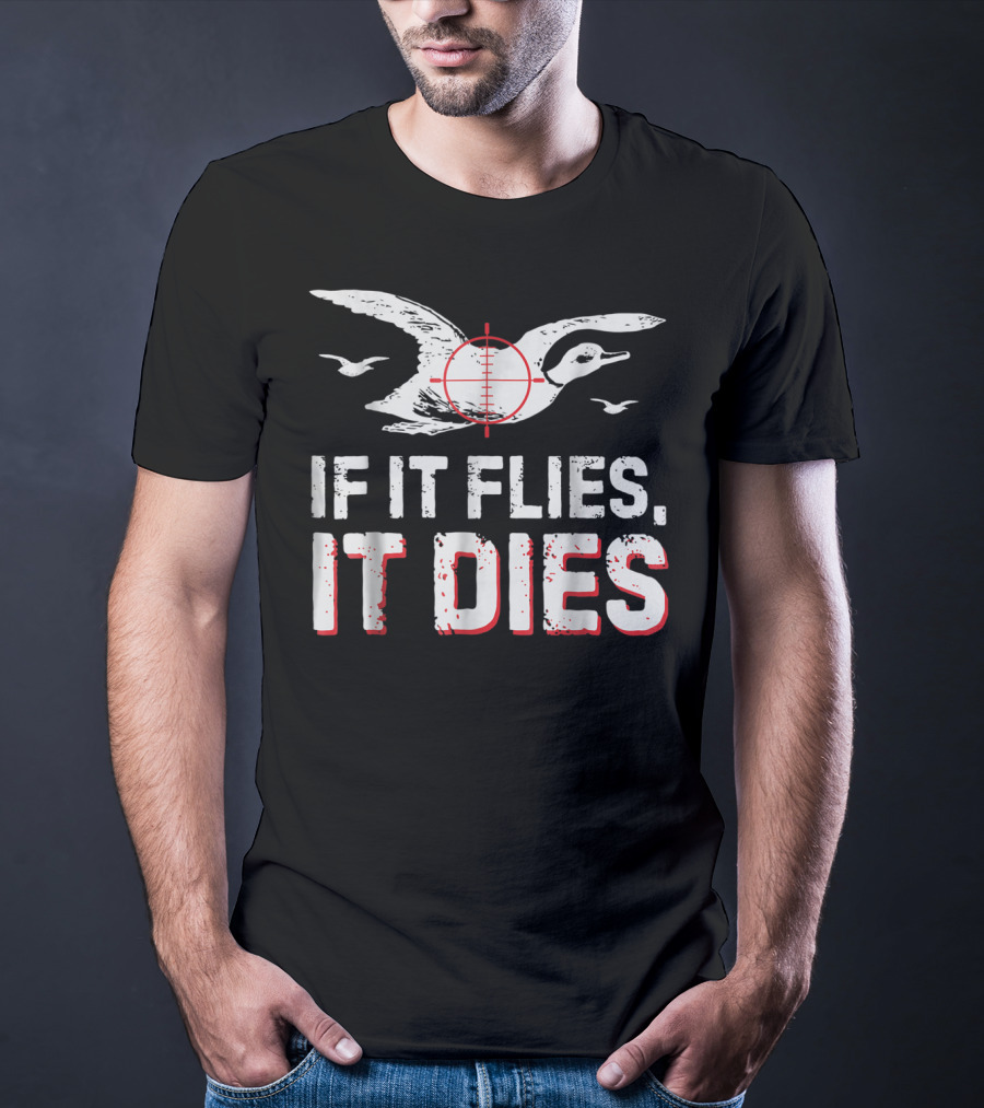 If It Flies It Dies Hunting Duck Target T-Shirt
