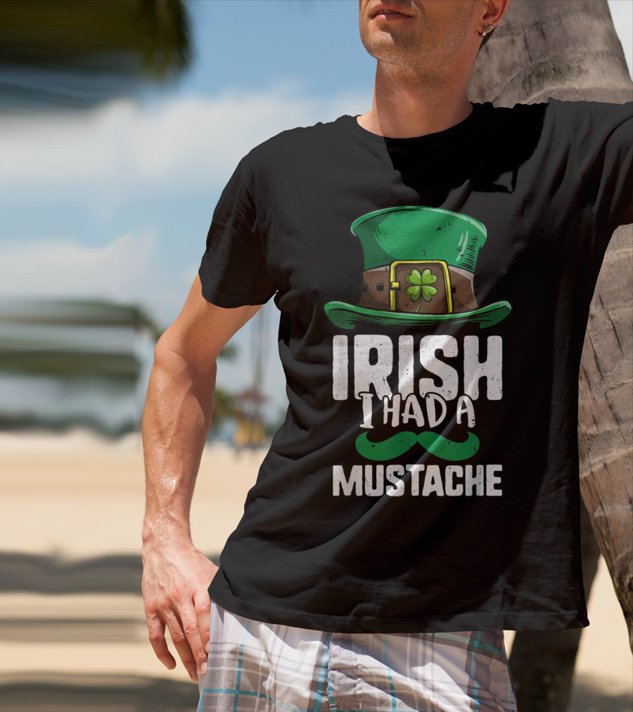 Irish I Had A Mustache St Patricks Day Leprechaun Hat And Clover T-Shirt