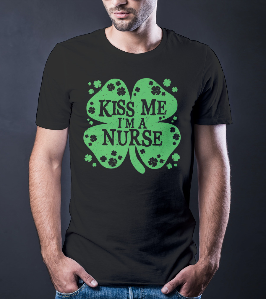 Kiss Me I'm A Nurse Four Leaf Clover St. Patrick's Day T-Shirt