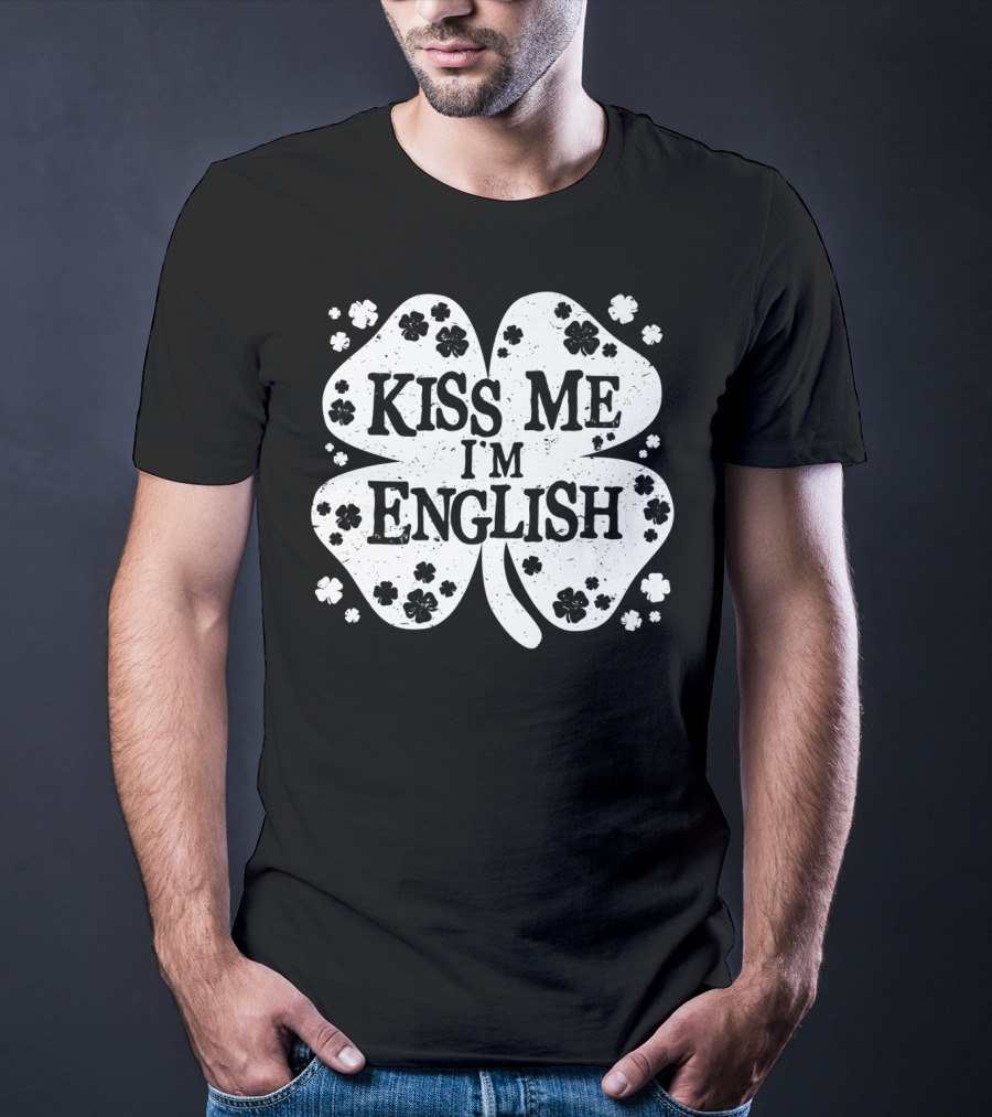 Kiss Me I'm English Shamrock St Patrick's Day T-Shirt