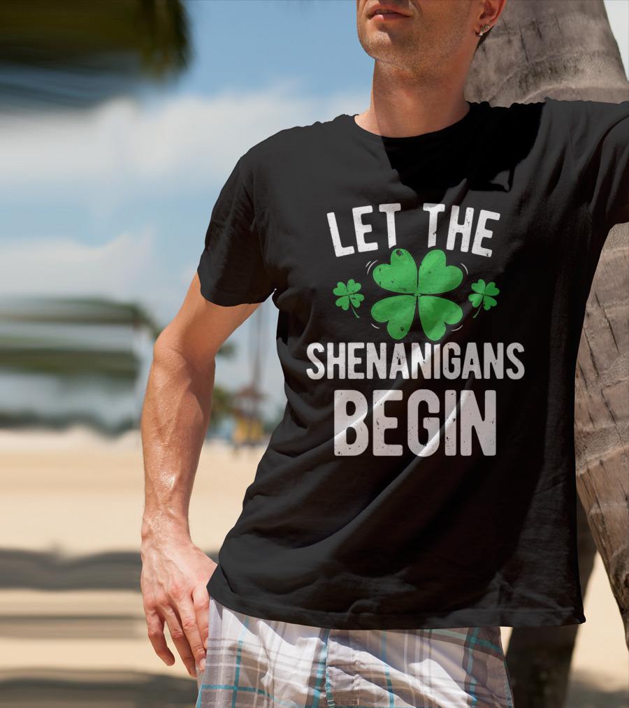 Let The Shenanigans Begin St Patricks Day Shamrock T-Shirt