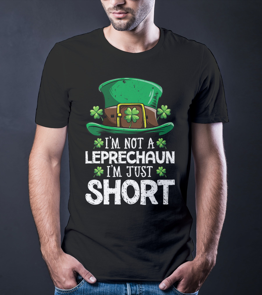 I'm Not A Leprechaun I'm Just Short St Patricks Hat Clover T-Shirt