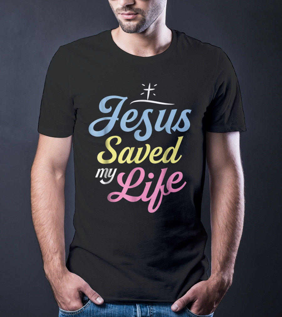 Jesus Saved My Life Christian God Religious T-Shirt