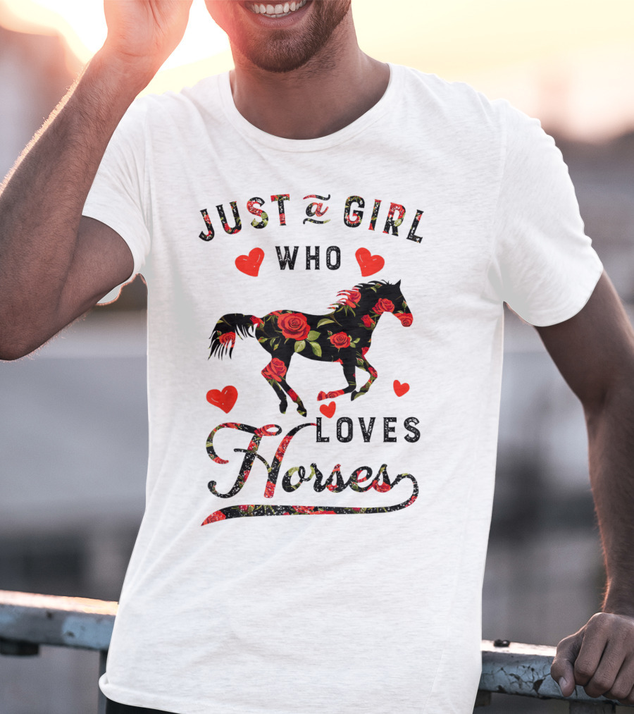 Just A Girl Who Loves Horses With Floral And Heart Accents T-Shirt