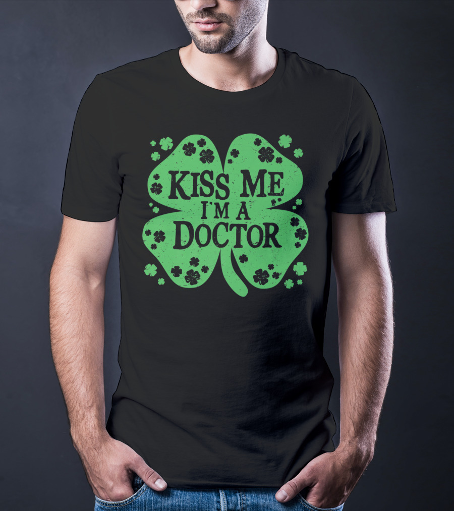 Kiss Me I'm A Doctor Green Shamrock T-Shirt