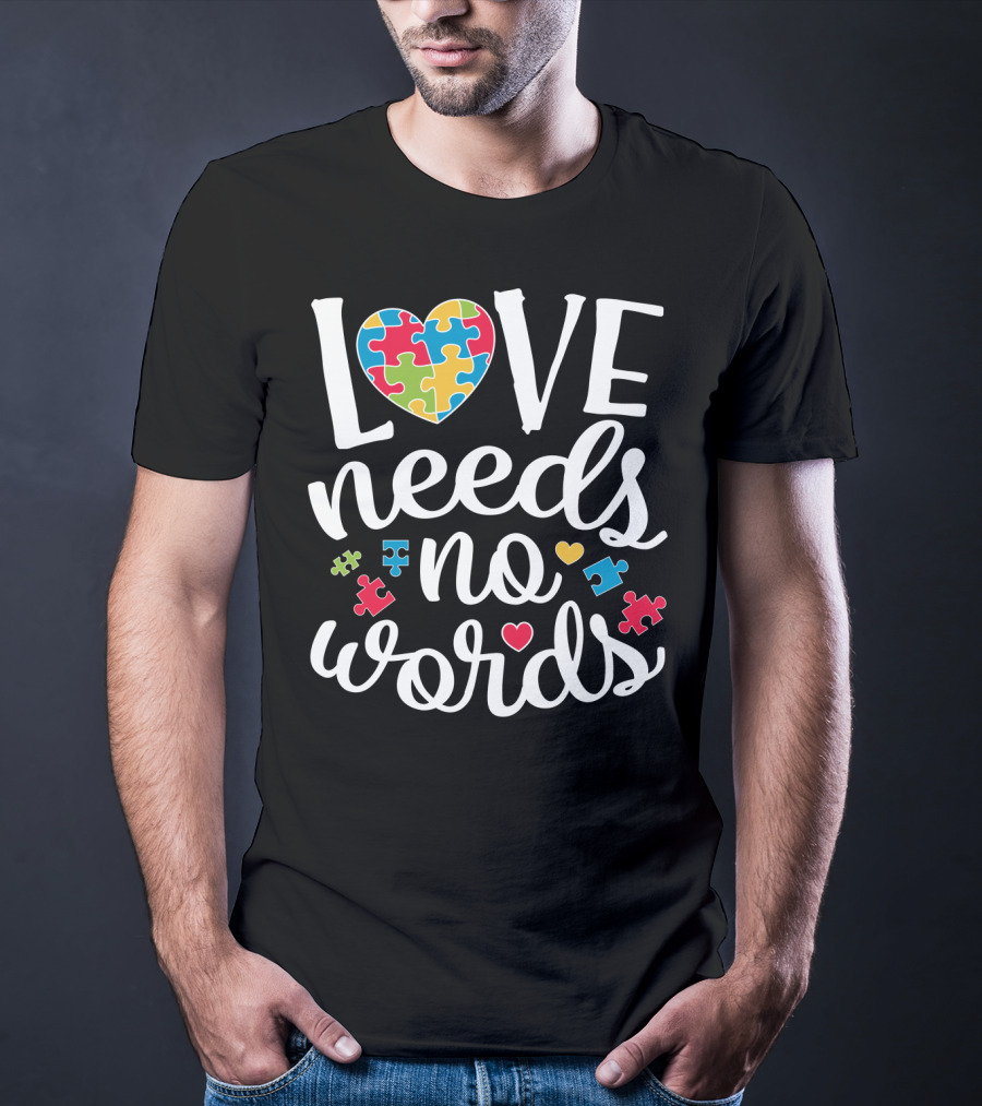 Love Needs No Words Colorful Puzzle Heart Autism Awareness T-Shirt