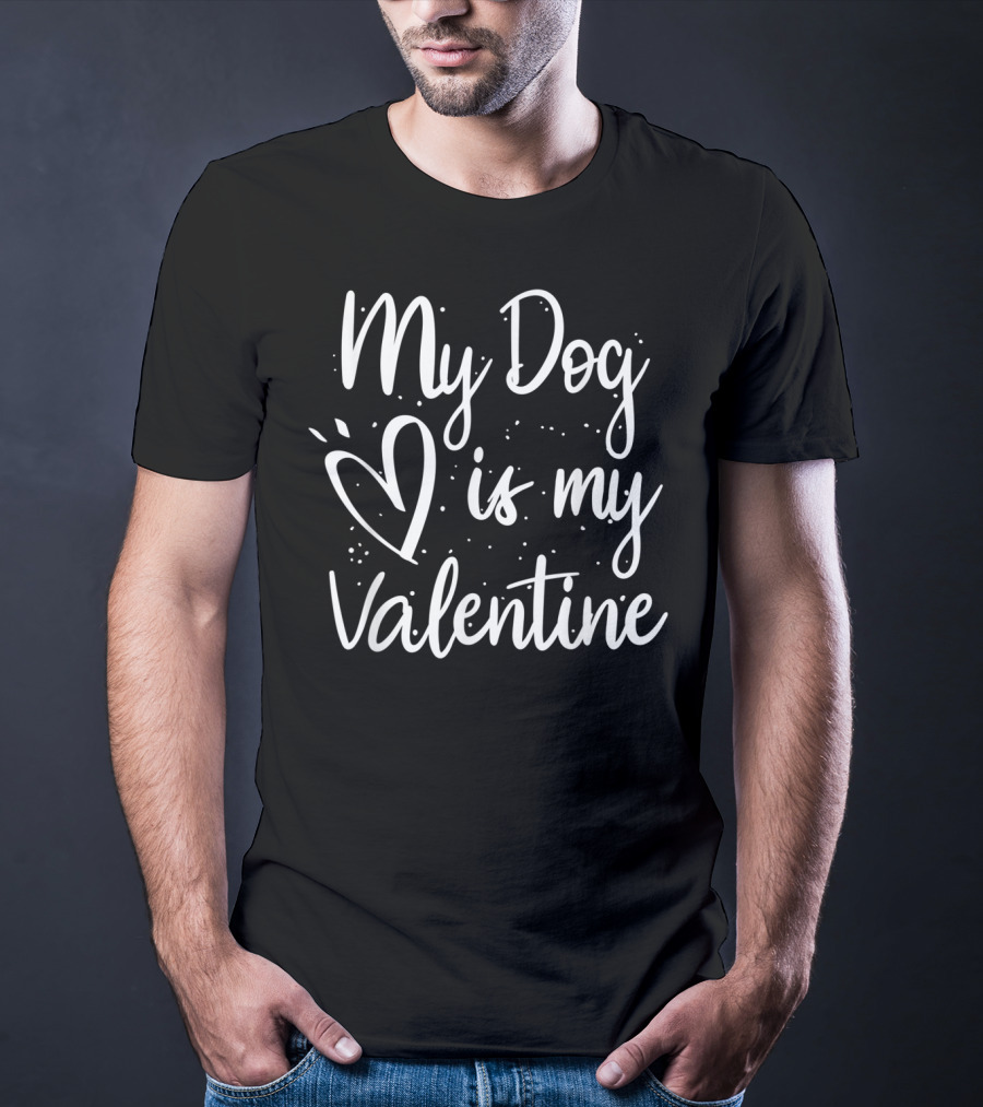 My Dog Is My Valentine Valentine's Day Love Heart T-Shirt
