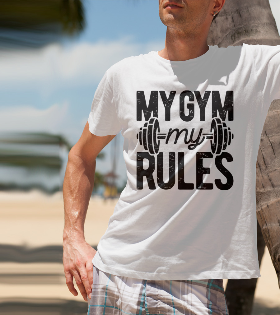 My Gym My Rules Barbell Fitness Class Teacher T-Shirt