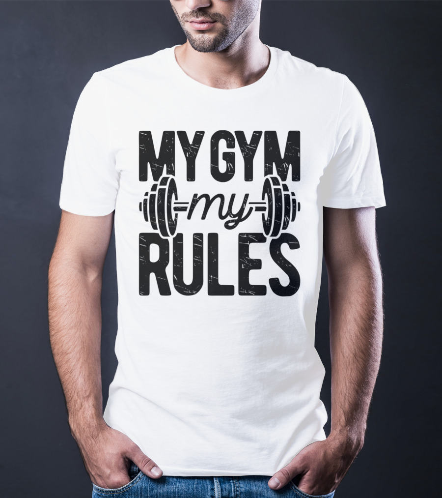 My Gym My Rules Barbell Fitness Class Teacher T-Shirt