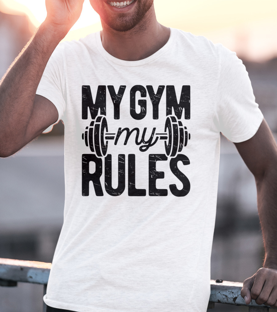 My Gym My Rules Barbell Fitness Class Teacher T-Shirt