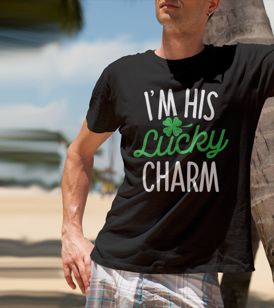 St Patricks Day I'm His Lucky Charm Shamrock T-Shirt