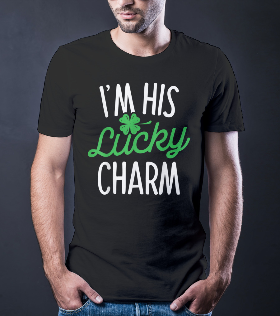 St Patricks Day I'm His Lucky Charm Shamrock T-Shirt