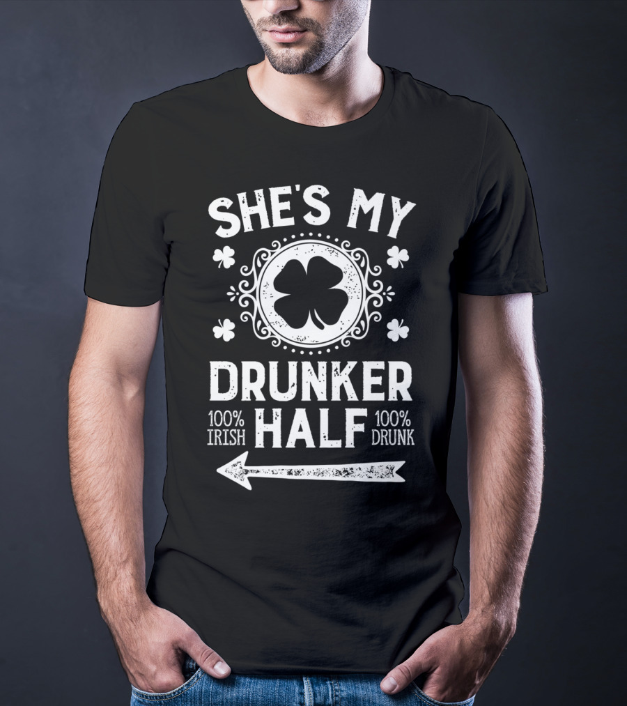 She's My Drunker Half 100% Irish 100% Drunk St Patricks Day Couple T-Shirt