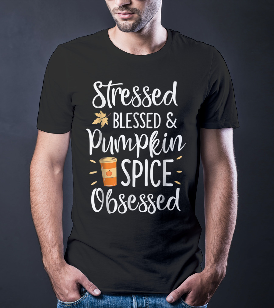 Stressed Blessed Pumpkin Spice Obsessed Thanksgiving Women T-Shirt