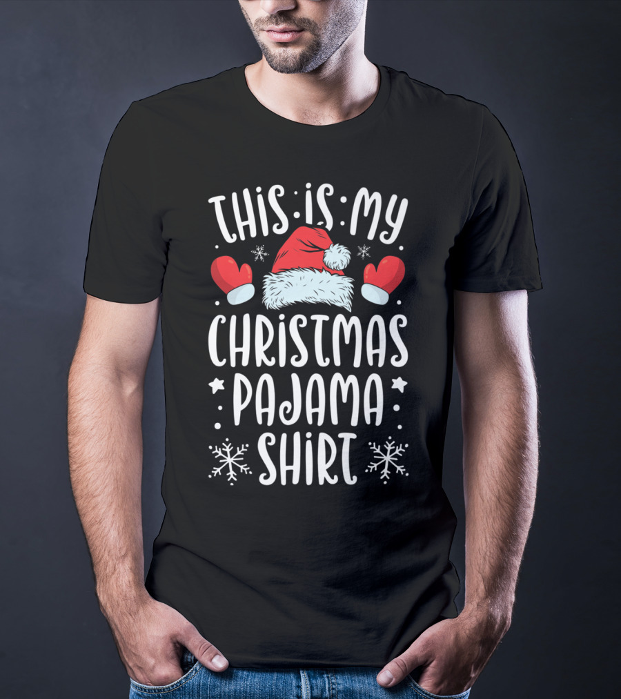 This Is My Christmas Pajama Shirt Santa Hat Mittens Snowflakes T-Shirt