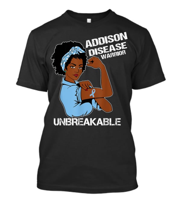 Addison Disease Warrior Unbreakable Strong Woman T-Shirt