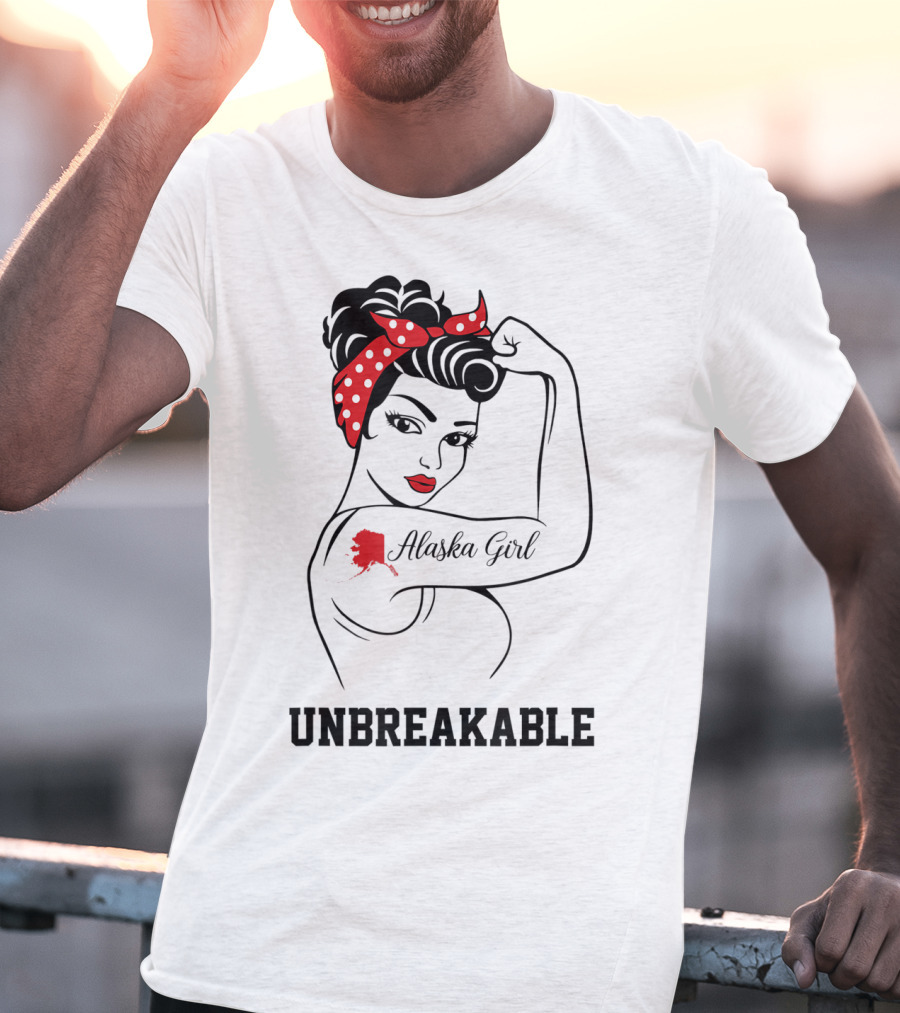 Alaska Girl Unbreakable Tattoo Rosie The Riveter T-Shirt