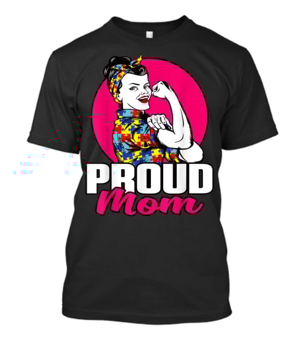 Proud Mom Autism Awareness Unbreakable T-Shirt