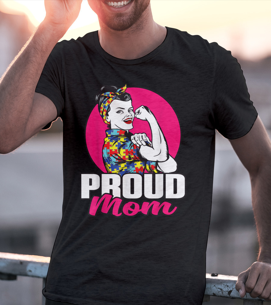 Proud Mom Autism Awareness Unbreakable T-Shirt