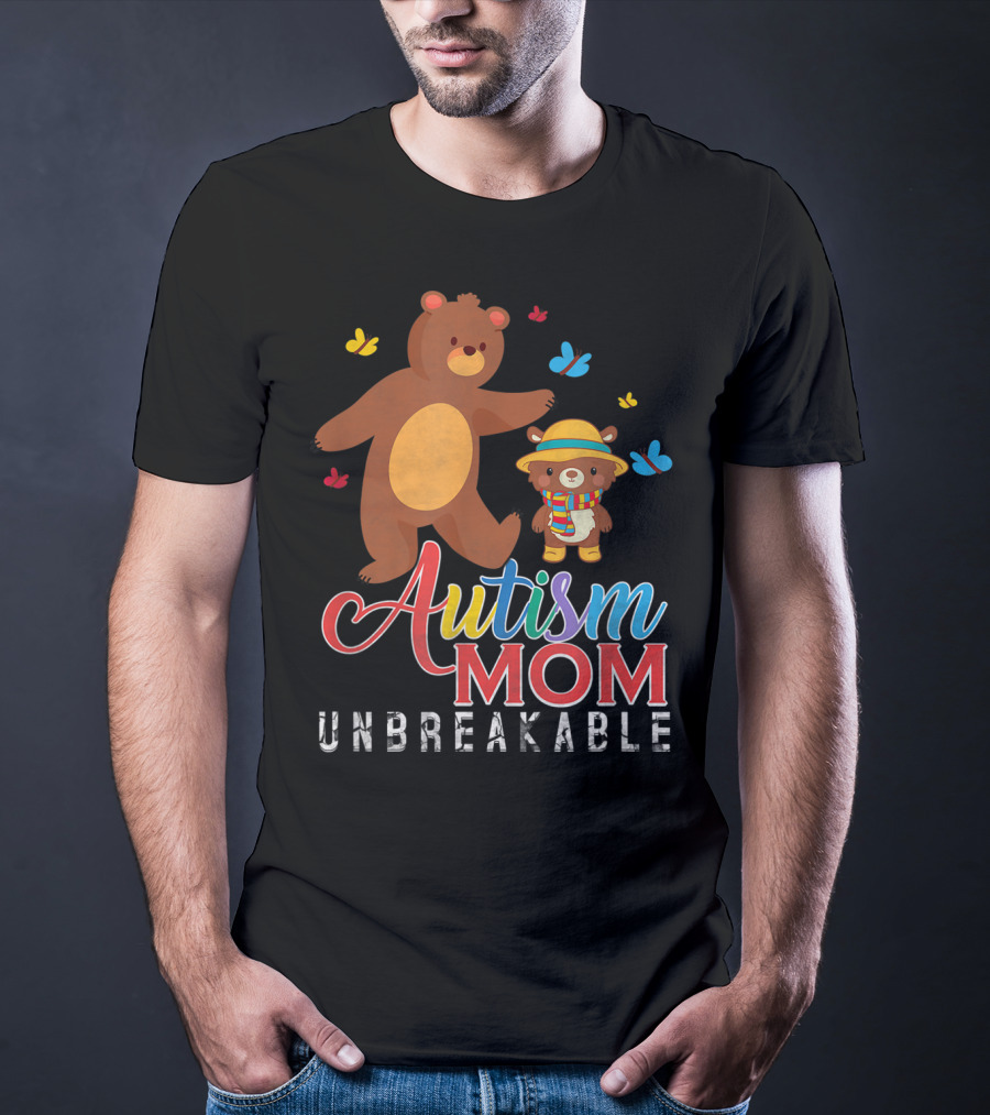Autism Mom Unbreakable Autism Awareness Bears And Butterflies T-Shirt