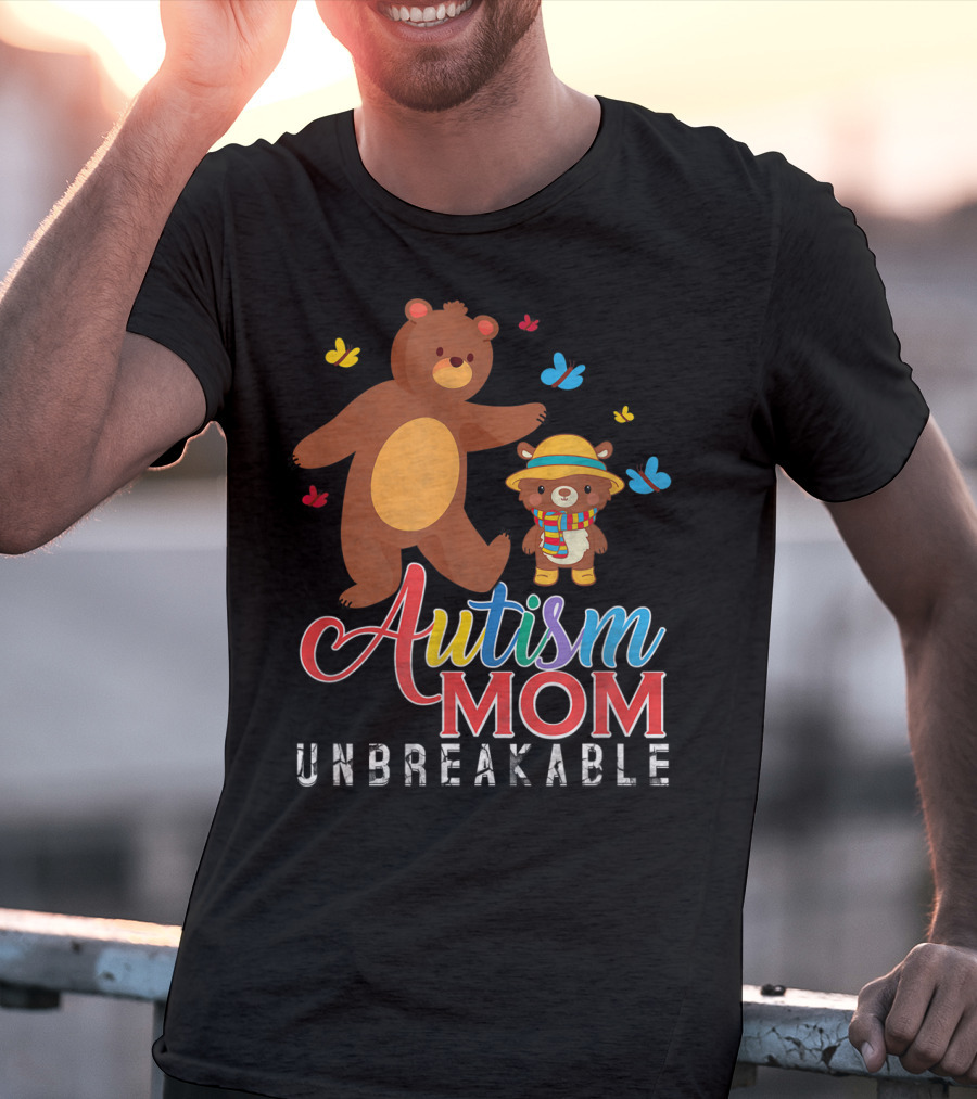 Autism Mom Unbreakable Autism Awareness Bears And Butterflies T-Shirt