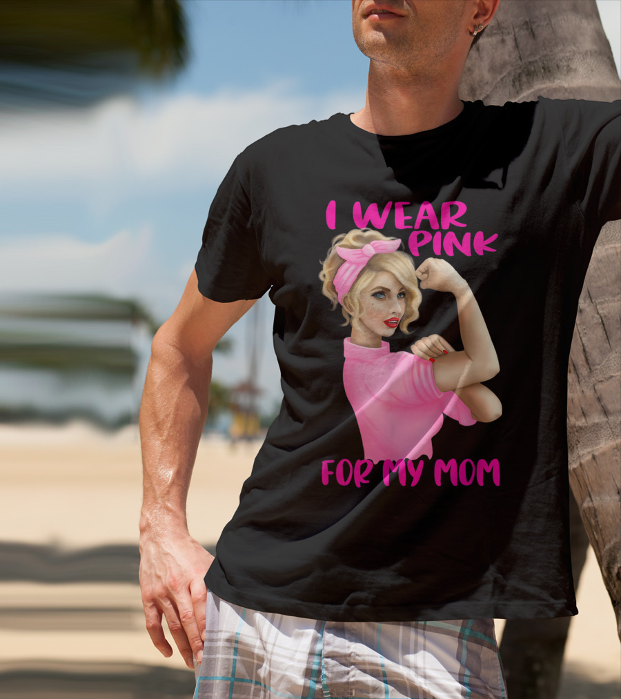 I Wear Pink For My Mom Cancer Awareness Rosie The Riveter Pink Ribbon Unbreakable T-Shirt