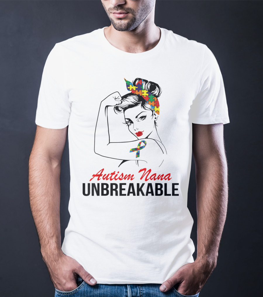 Autism Nana Unbreakable With Puzzle Ribbon And Rosie The Riveter T-Shirt