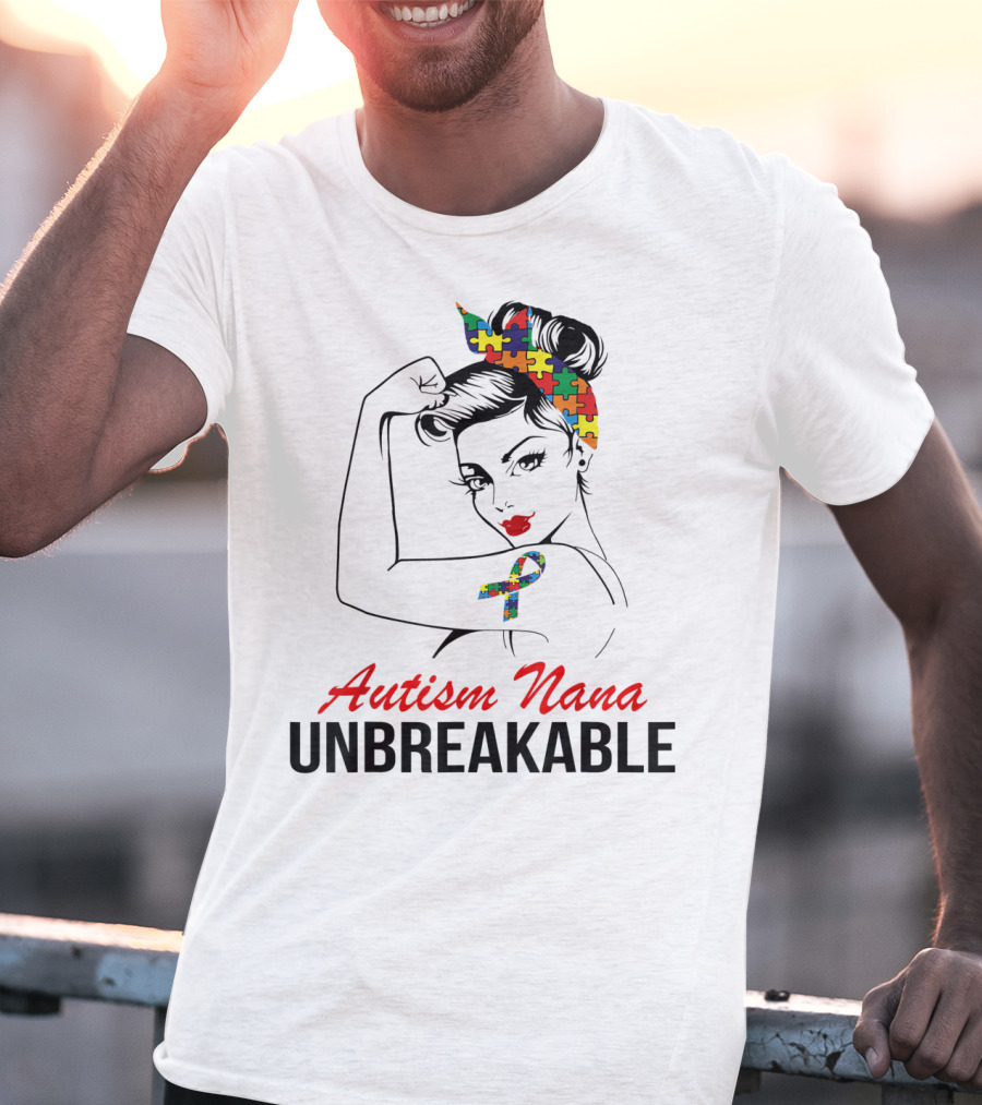 Autism Nana Unbreakable With Puzzle Ribbon And Rosie The Riveter T-Shirt