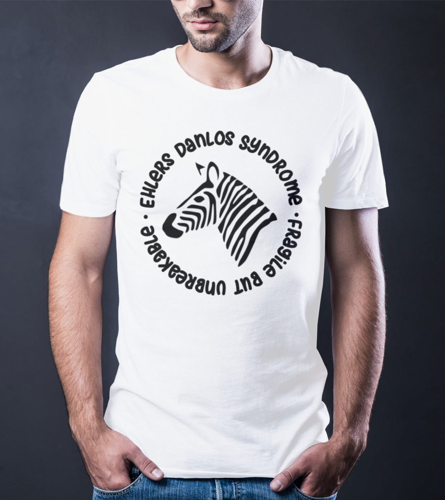 Ehlers Danlos Syndrome Zebra Awareness Fragile But Unbreakable T-Shirt