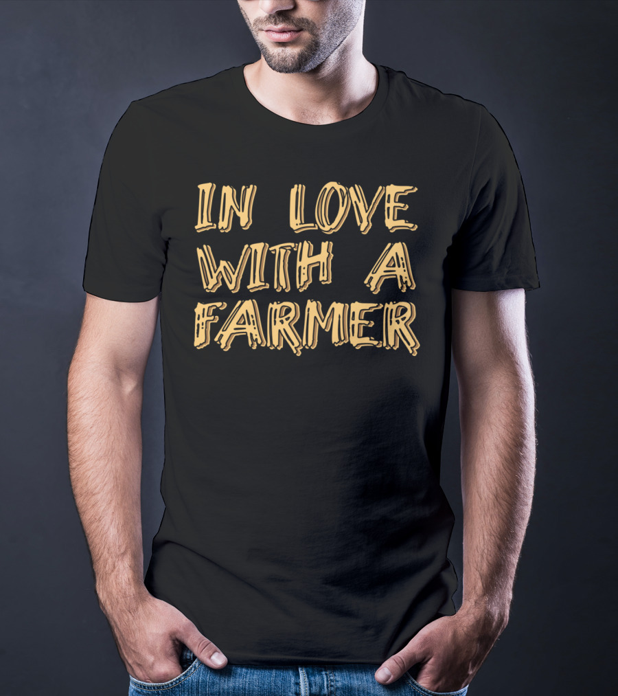 In Love With A Farmer Funny Farm Family Couple T-Shirt