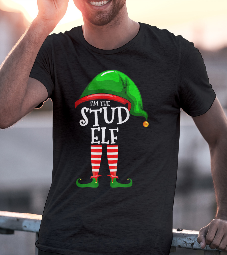 I'm The Stud Elf Matching Family Group Christmas T-Shirt