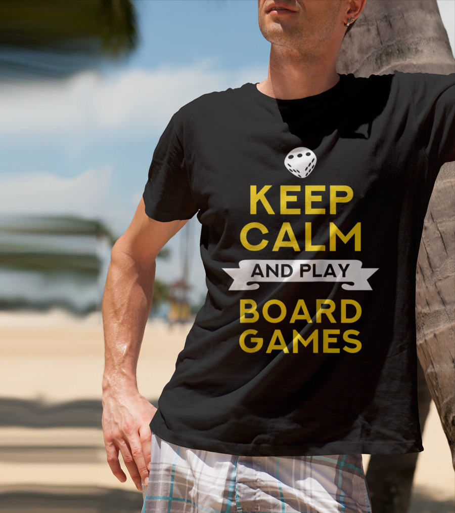 Keep Calm And Play Board Games With Dice T-Shirt