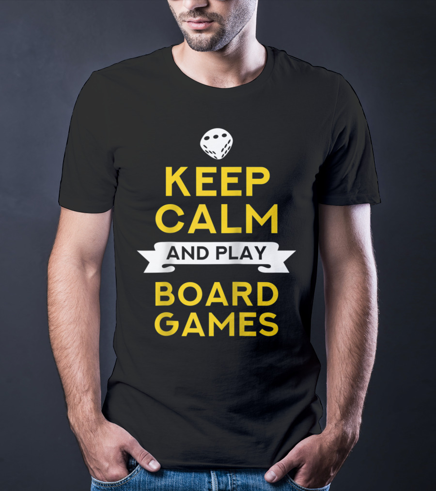 Keep Calm And Play Board Games With Dice T-Shirt