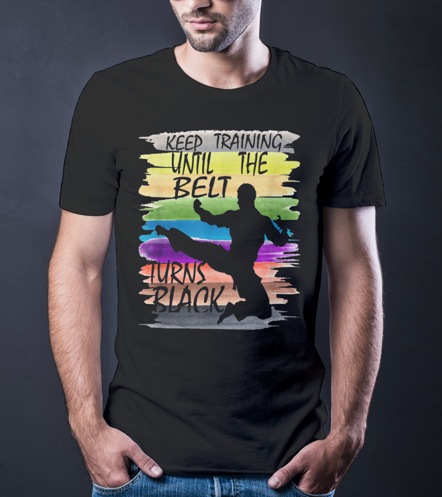 Keep Training Until The Belt Turns Black Silhouette Martial Art Kick Rainbow Stripes T-Shirt