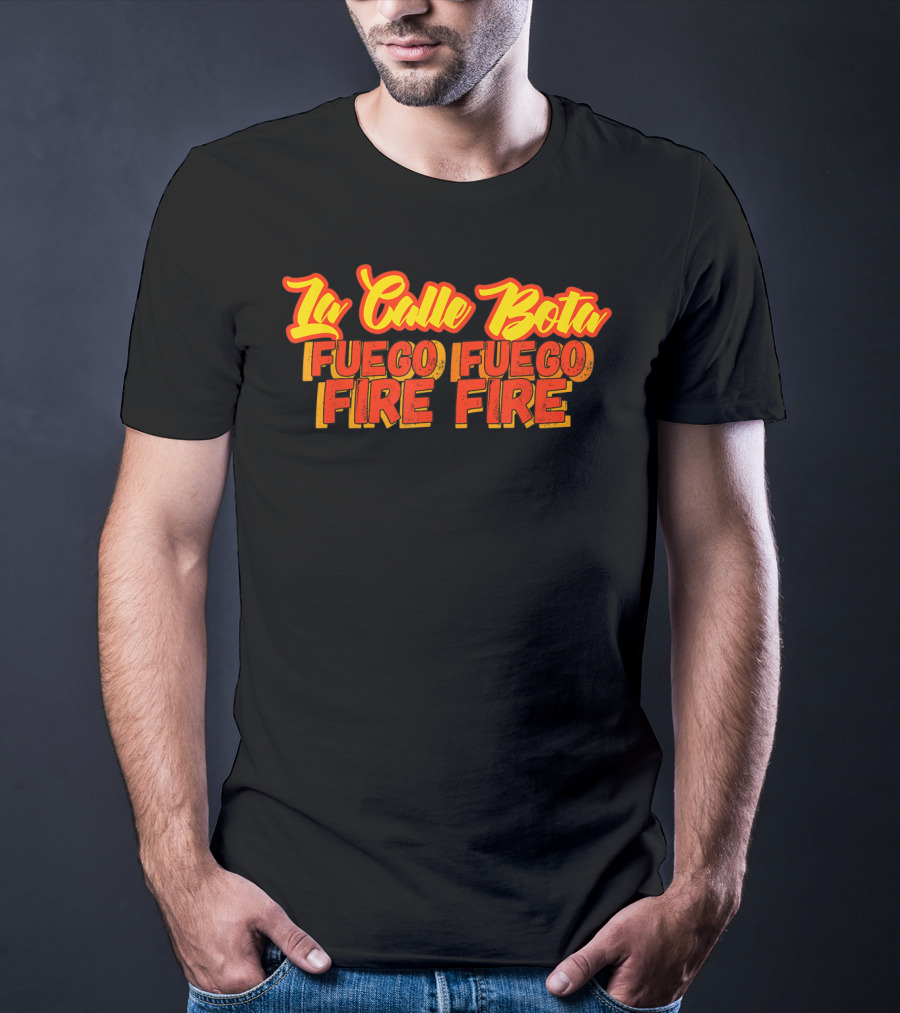 La Calle Bota Fuego Fuego Fire Fire La Romana Dembow Trap T-Shirt