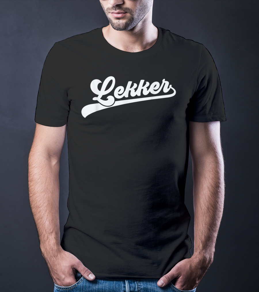 Lekker Dutch Saying Holland Netherlands T-Shirt