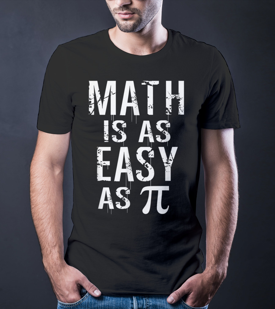Math Is As Easy As Pi High School Math Teacher Pi Symbol Math Joke T-Shirt