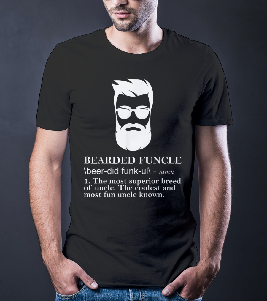 Funny Bearded Funcle The Most Superior Coolest Fun Uncle T-Shirt