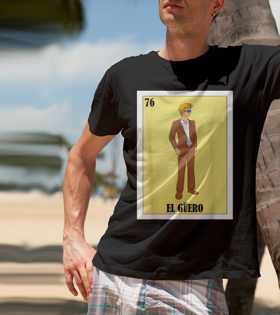 76 El Güero Lotería Card Blonde Guy Spanish T-Shirt
