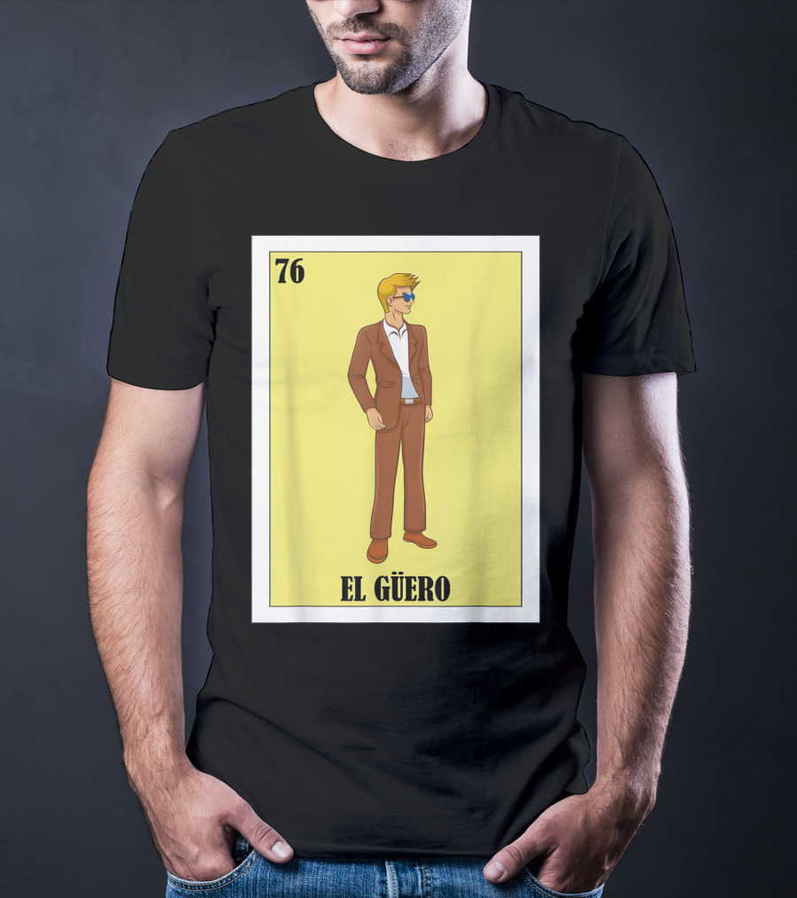 76 El Güero Lotería Card Blonde Guy Spanish T-Shirt