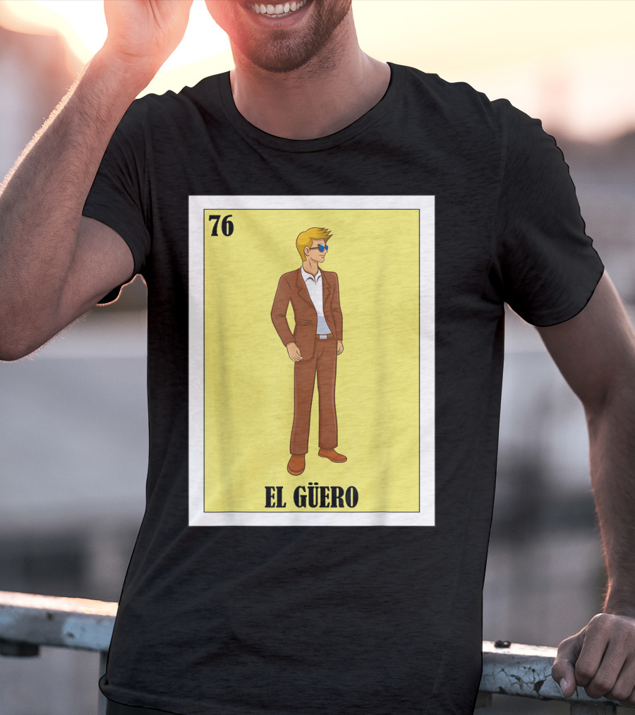 76 El Güero Lotería Card Blonde Guy Spanish T-Shirt