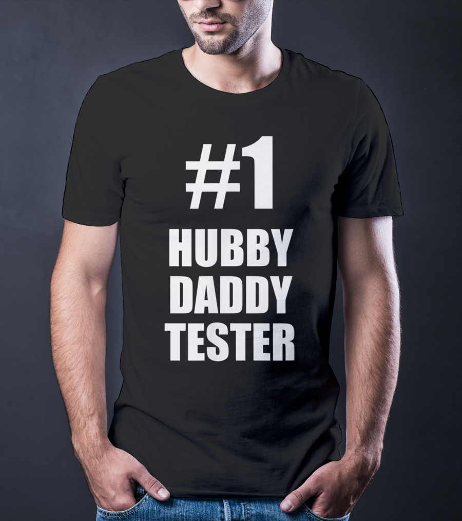 1 Hubby Daddy Tester For Husband And Father T-Shirt