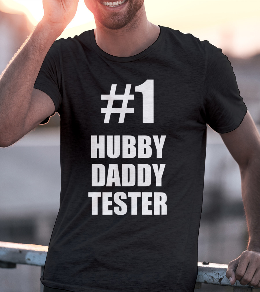 1 Hubby Daddy Tester For Husband And Father T-Shirt