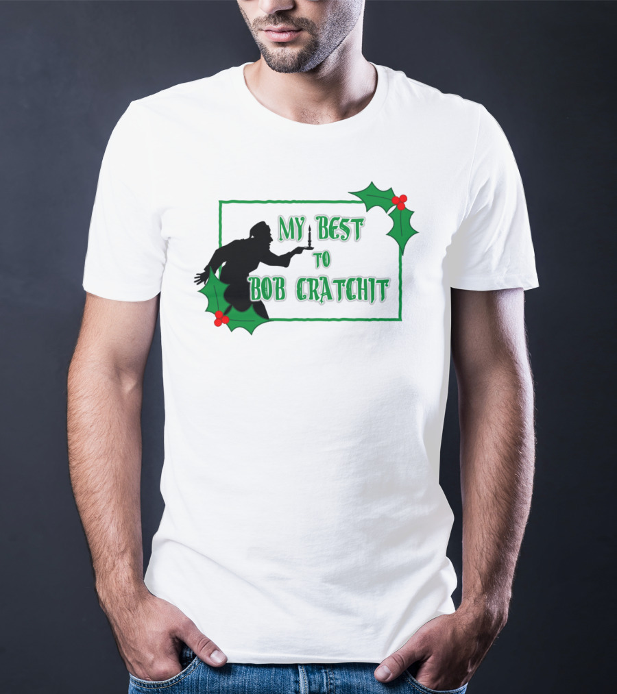 My Best To Bob Cratchit Silhouette With Holly T-Shirt