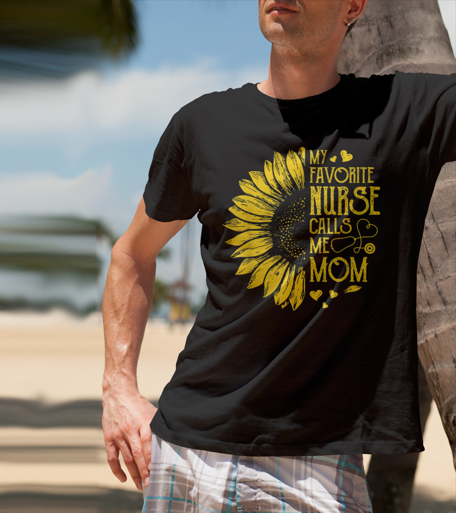 My Favorite Nurse Calls Me Mom Sunflower Heart T-Shirt