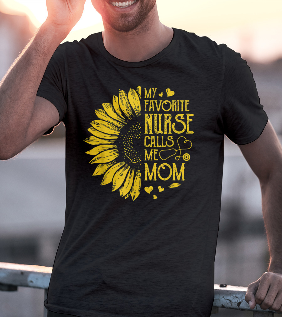My Favorite Nurse Calls Me Mom Sunflower Heart T-Shirt