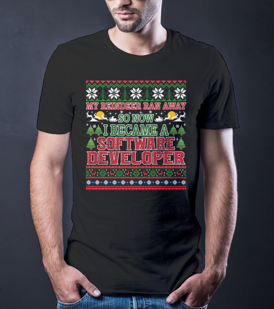 My Reindeer Ran Away So Now I Became A Software Developer T-Shirt