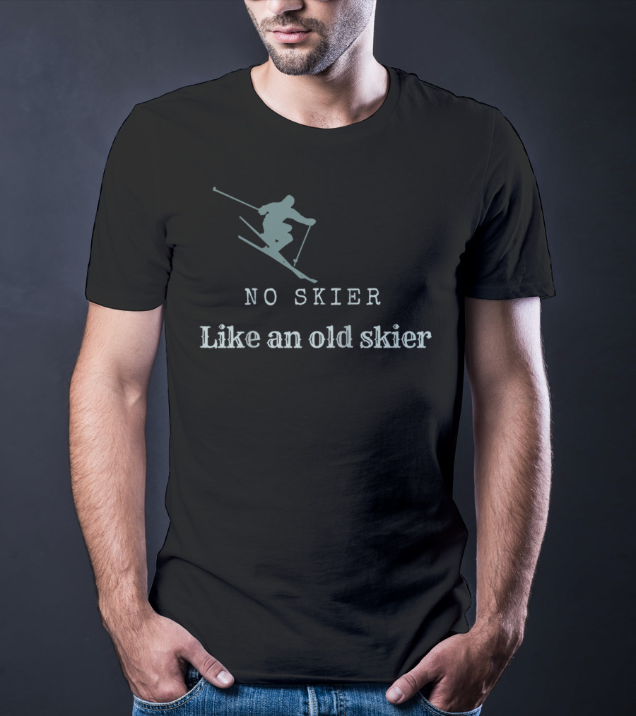 No Skier Like An Old Skier Skiing Jumper T-Shirt