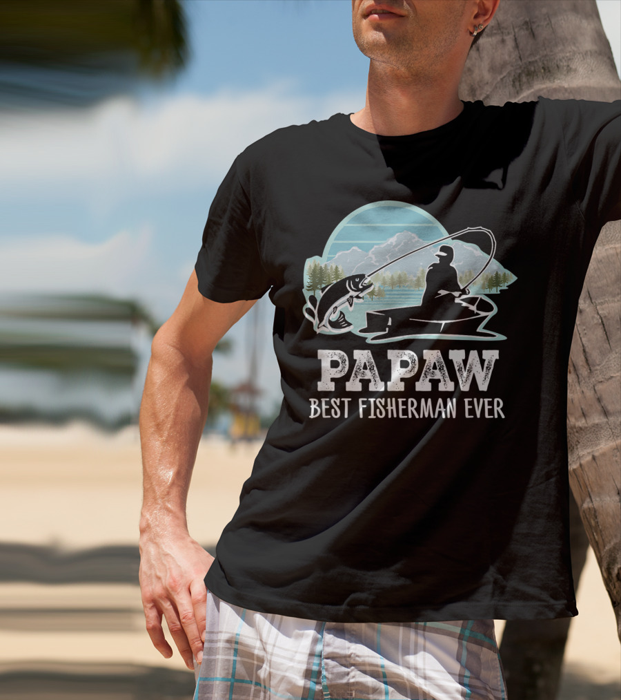 Papaw Best Fisherman Ever Fishing Grandpa T-Shirt