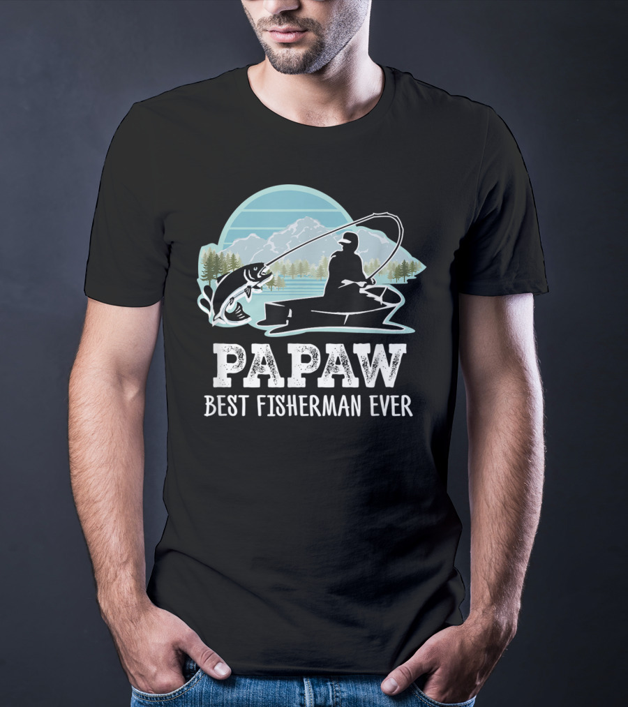 Papaw Best Fisherman Ever Fishing Grandpa T-Shirt